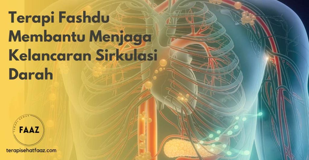 Terapi Fashdu Membantu Menjaga Kelancaran Sirkulasi Darah - TerapiSehatFaaz